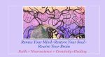 Renew Your Mind, Restore Your Soul, Rewire Your Brain